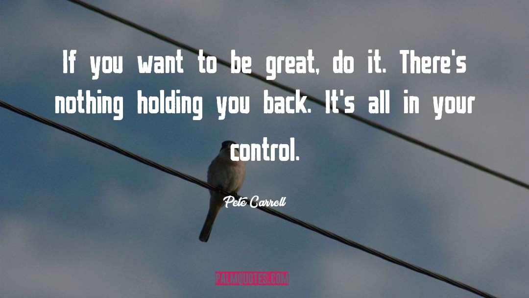 Holding You Back quotes by Pete Carroll