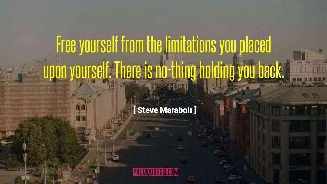 Holding You Back quotes by Steve Maraboli