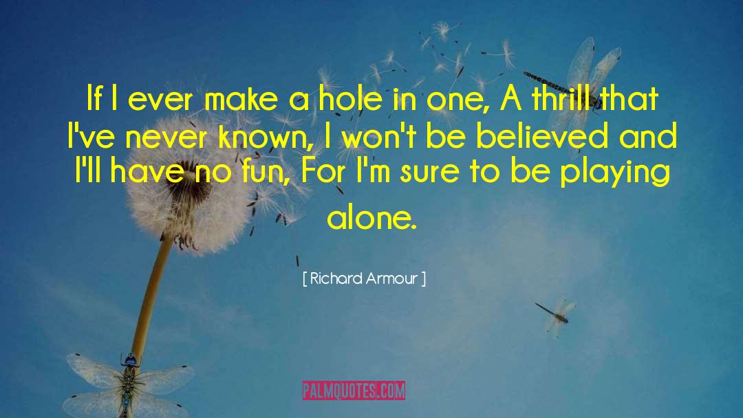 Hole In One quotes by Richard Armour
