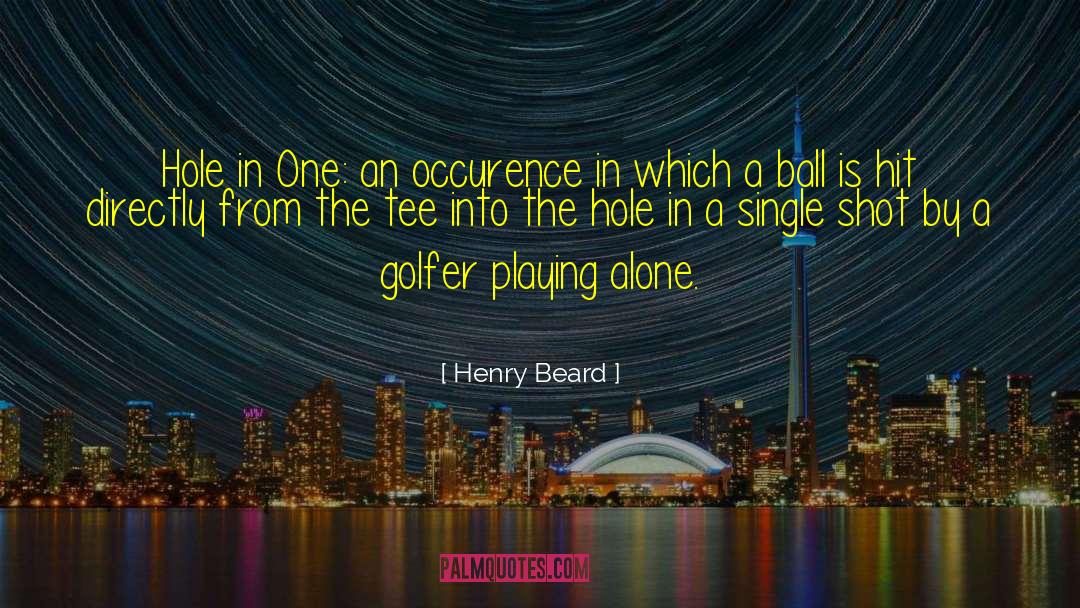 Hole In One quotes by Henry Beard