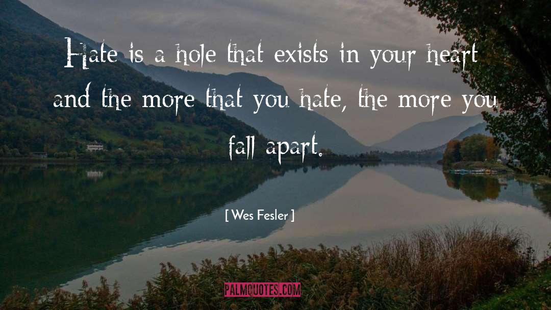 Hole In The Heart quotes by Wes Fesler