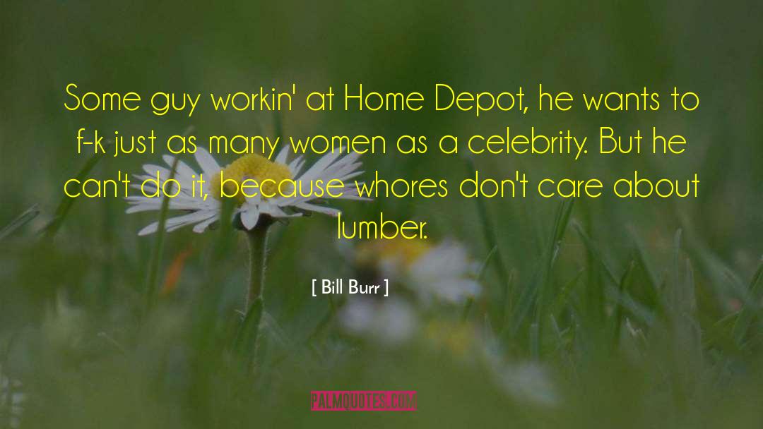 Holekamp Lumber quotes by Bill Burr