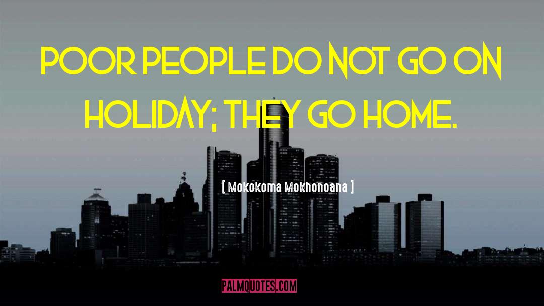 Holiday Home quotes by Mokokoma Mokhonoana