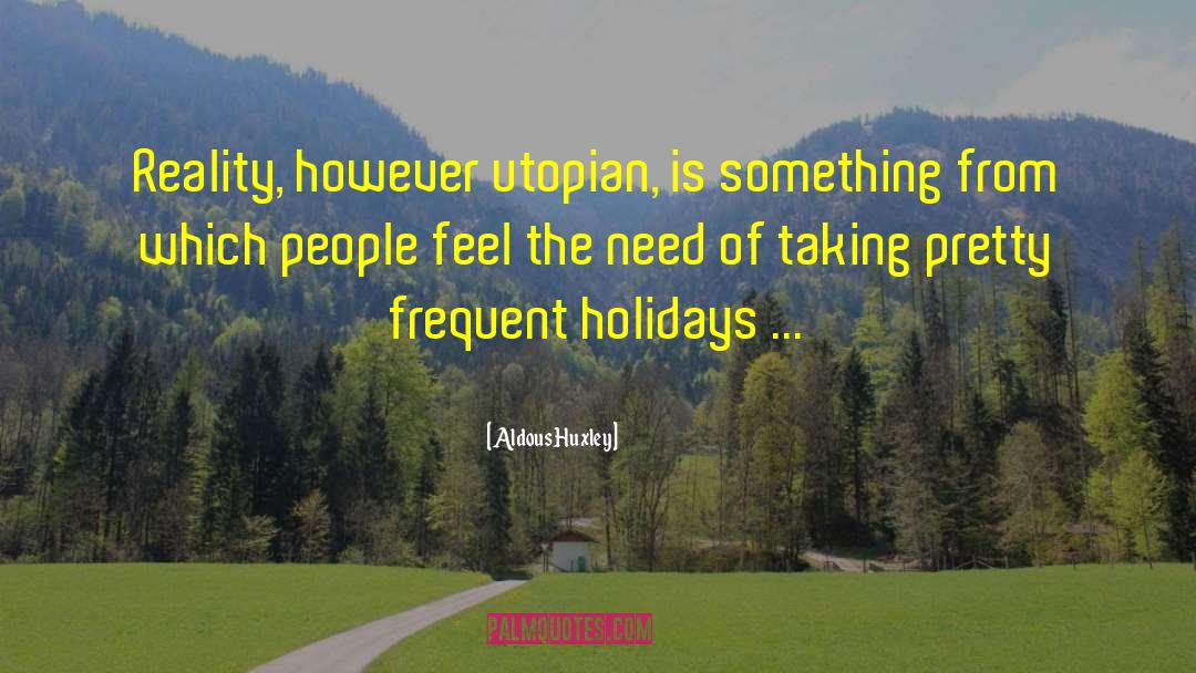Holidays quotes by Aldous Huxley