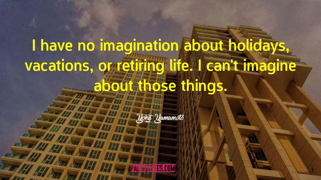 Holidays quotes by Yohji Yamamoto