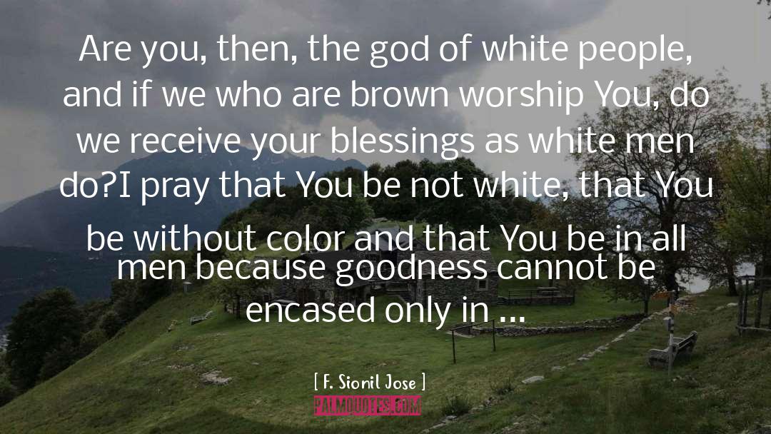 Holiness Blessings quotes by F. Sionil Jose