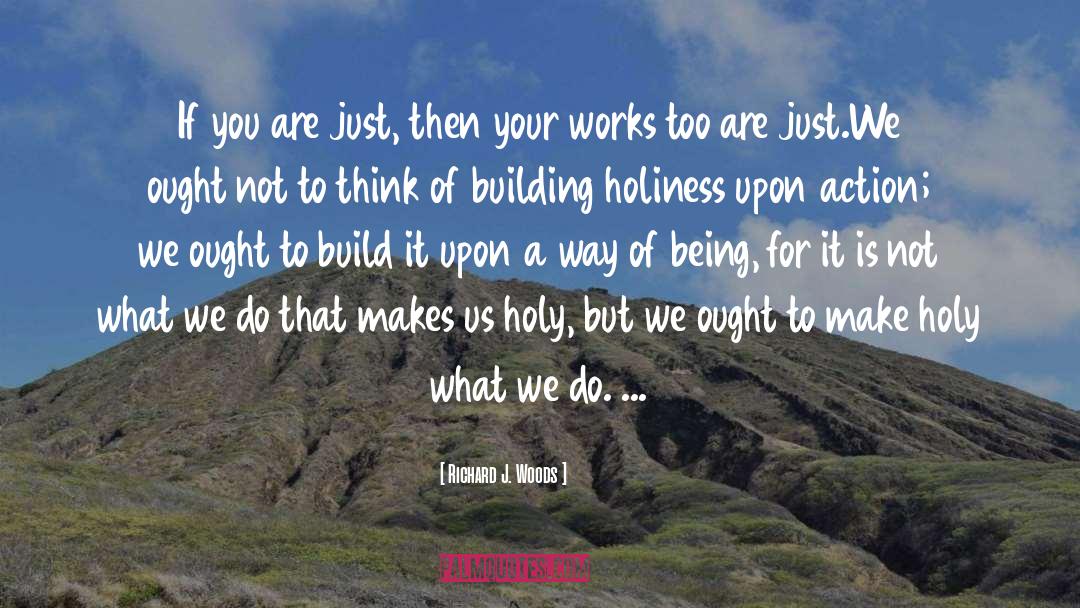 Holiness quotes by Richard J. Woods