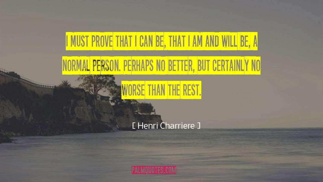 Holistic Person quotes by Henri Charriere