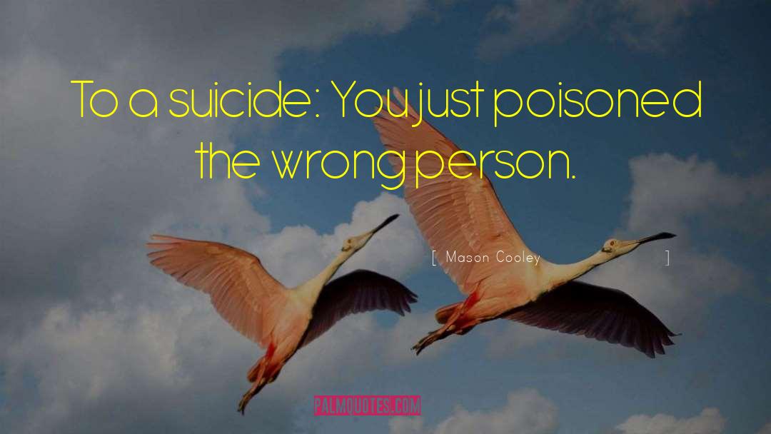 Holleran Suicide quotes by Mason Cooley
