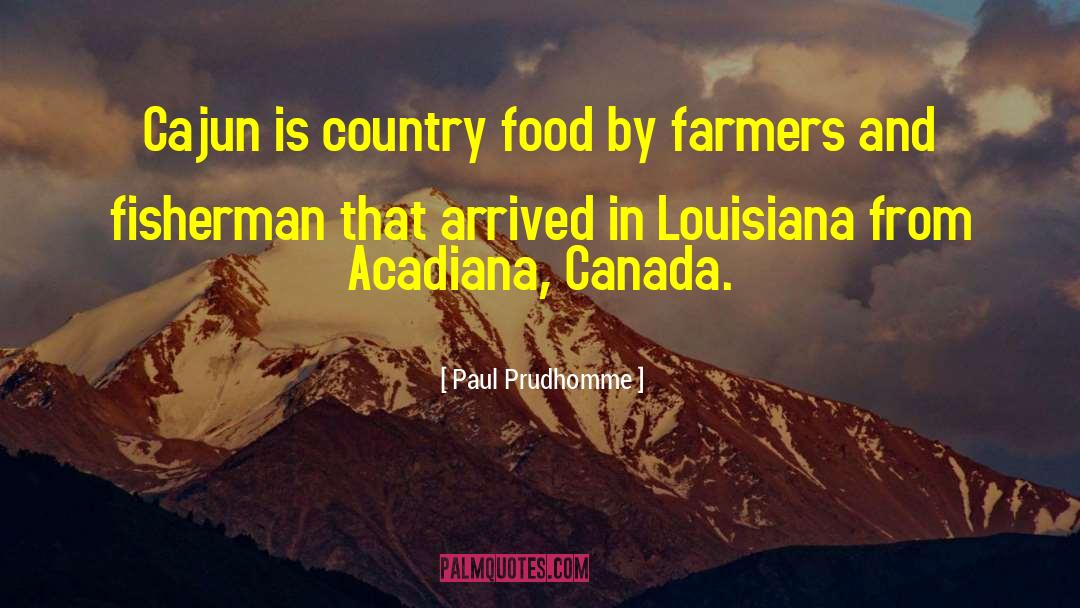 Holliers Cajun quotes by Paul Prudhomme