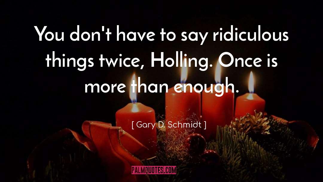 Holling Hoodhood quotes by Gary D. Schmidt
