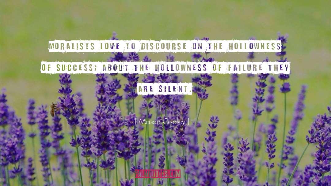 Hollowness quotes by Mason Cooley