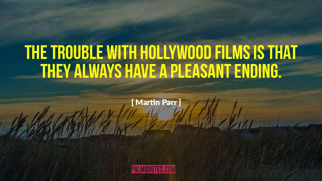 Hollywood Films quotes by Martin Parr