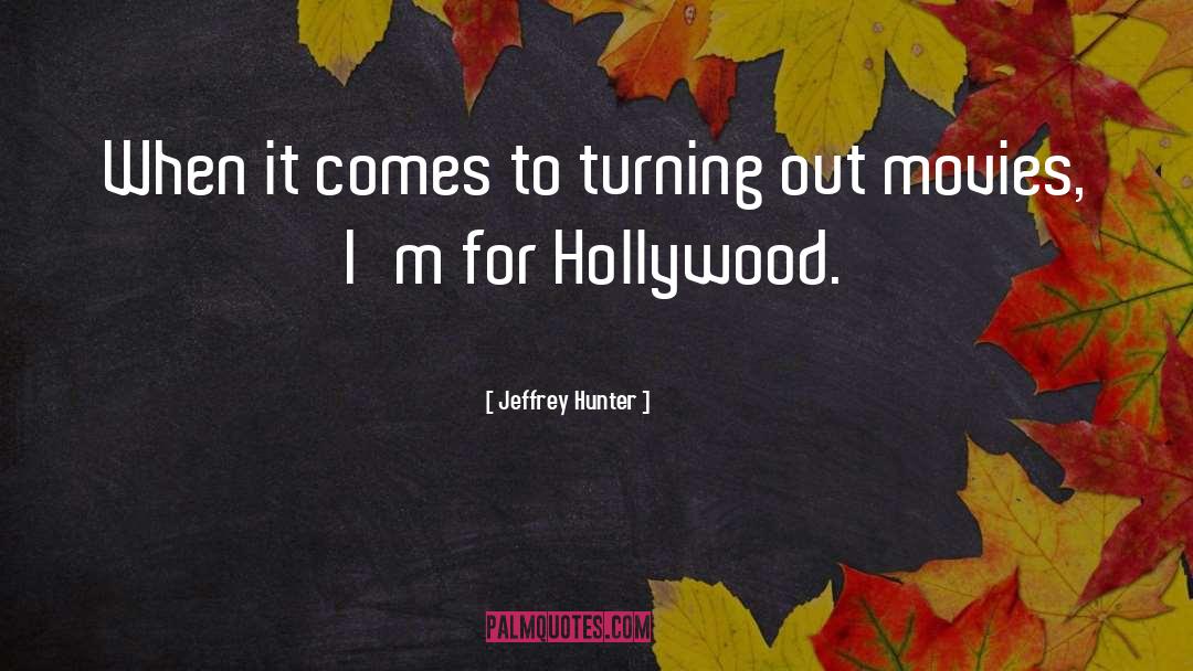 Hollywood Movies quotes by Jeffrey Hunter