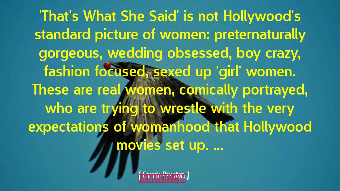 Hollywood Movies quotes by Carrie Preston
