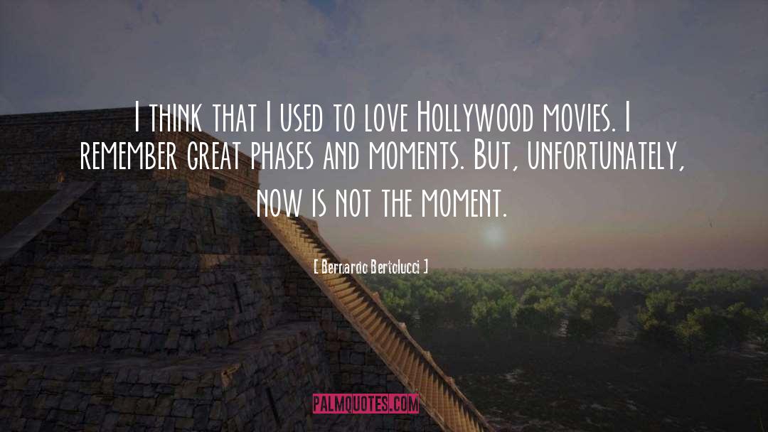 Hollywood Movies quotes by Bernardo Bertolucci