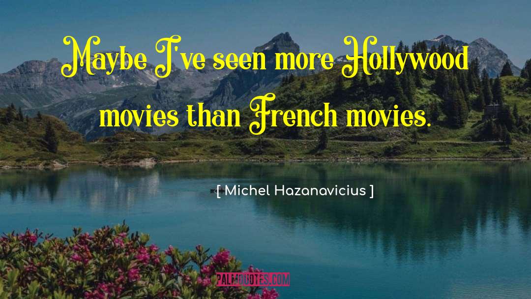 Hollywood Movies quotes by Michel Hazanavicius