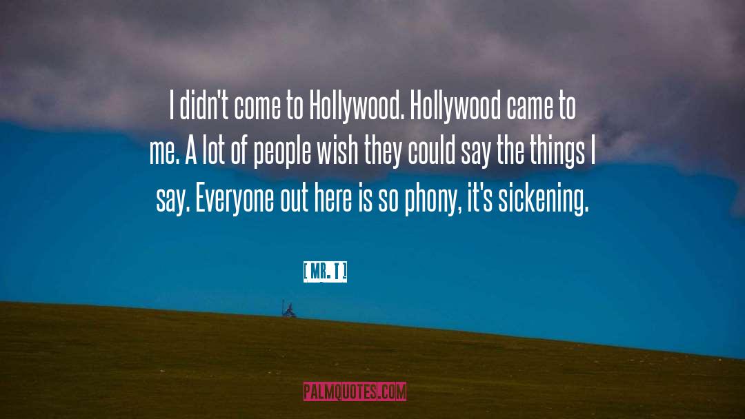 Hollywood quotes by Mr. T