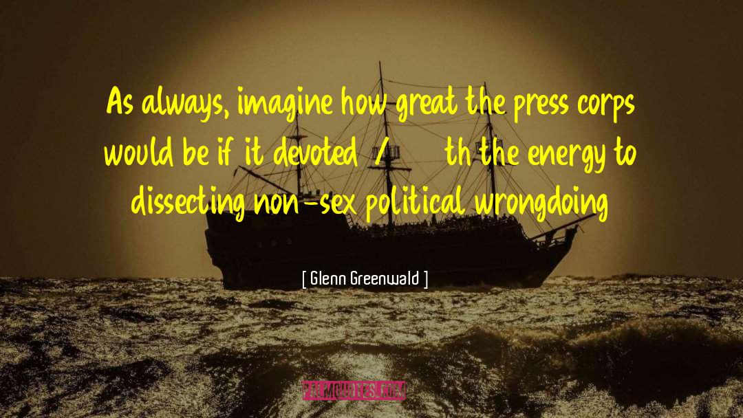 Hollywood Sex Scandals quotes by Glenn Greenwald