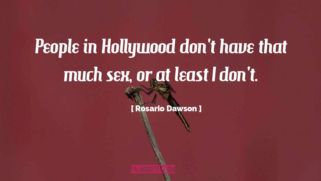 Hollywood Sex Scandals quotes by Rosario Dawson