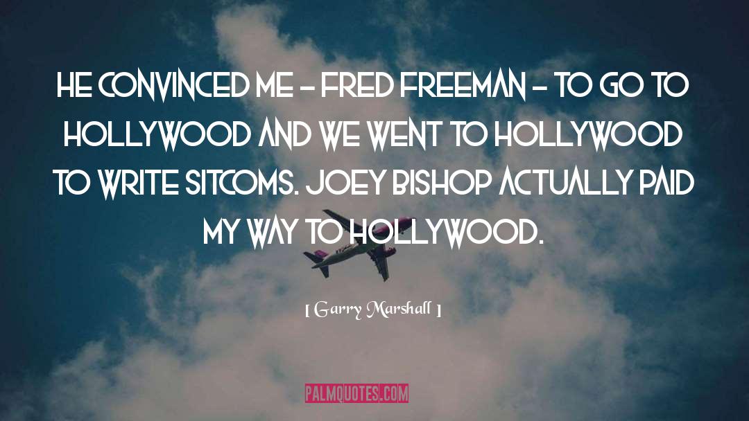 Hollywood Writing quotes by Garry Marshall