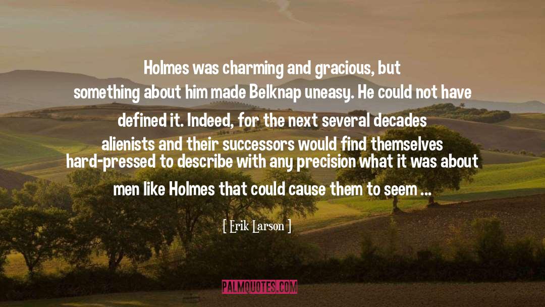 Holmes quotes by Erik Larson