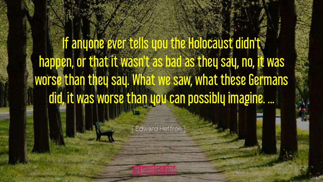 Holocaust quotes by Edward Heffron