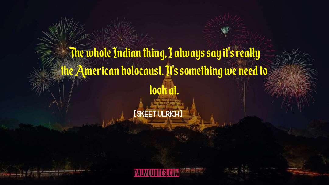 Holocaust Survivor quotes by Skeet Ulrich