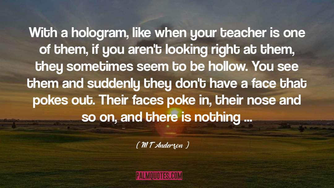 Hologram quotes by M T Anderson