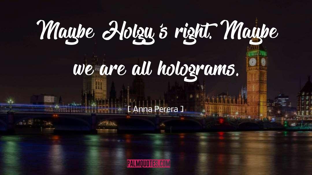 Hologram quotes by Anna Perera