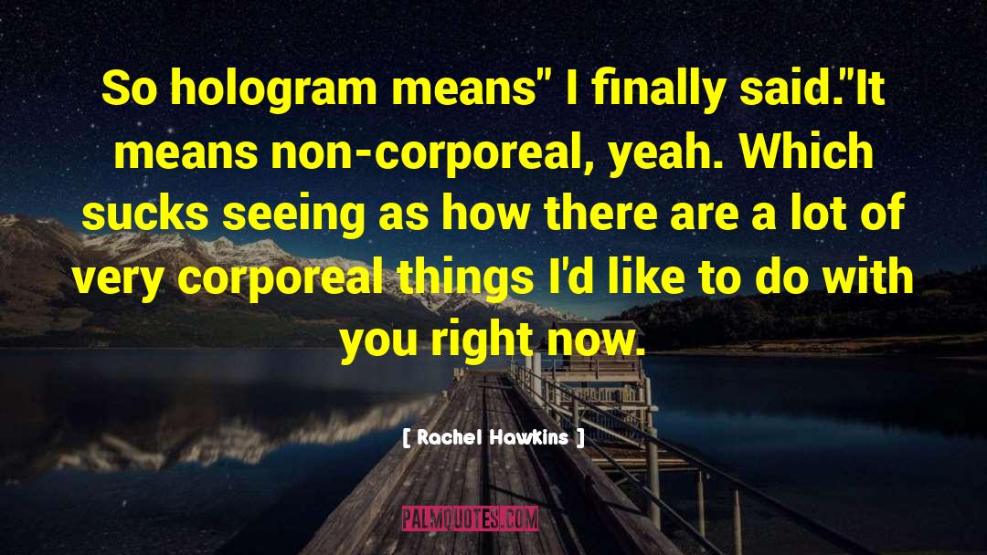 Hologram quotes by Rachel Hawkins