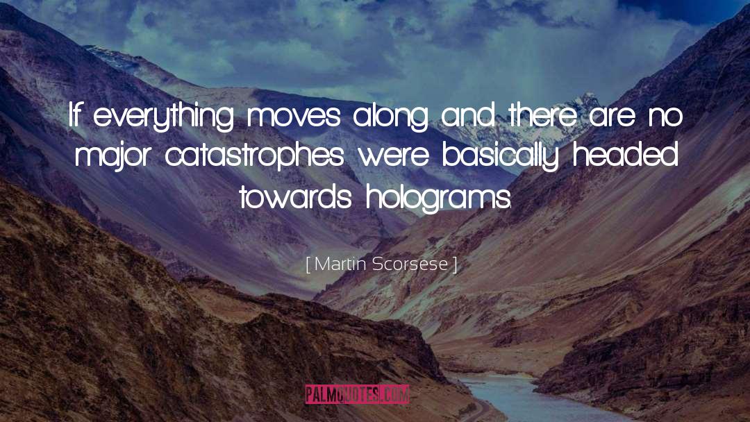 Holograms quotes by Martin Scorsese