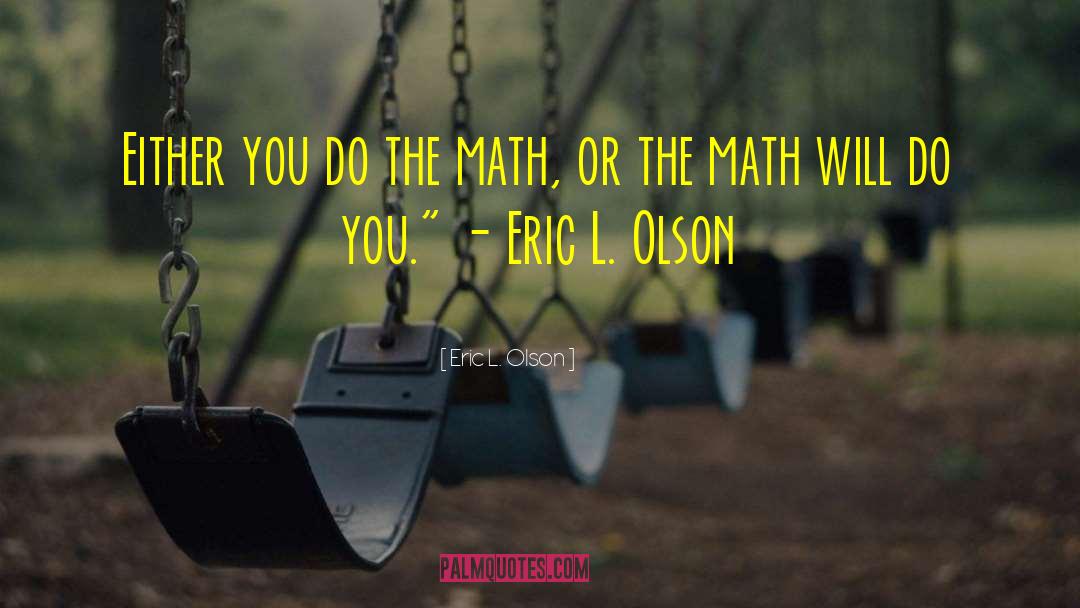 Holtey Math quotes by Eric L. Olson