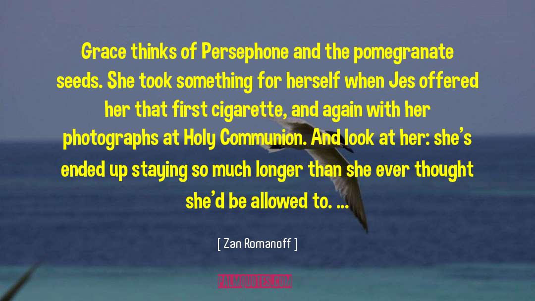 Holy Communion quotes by Zan Romanoff