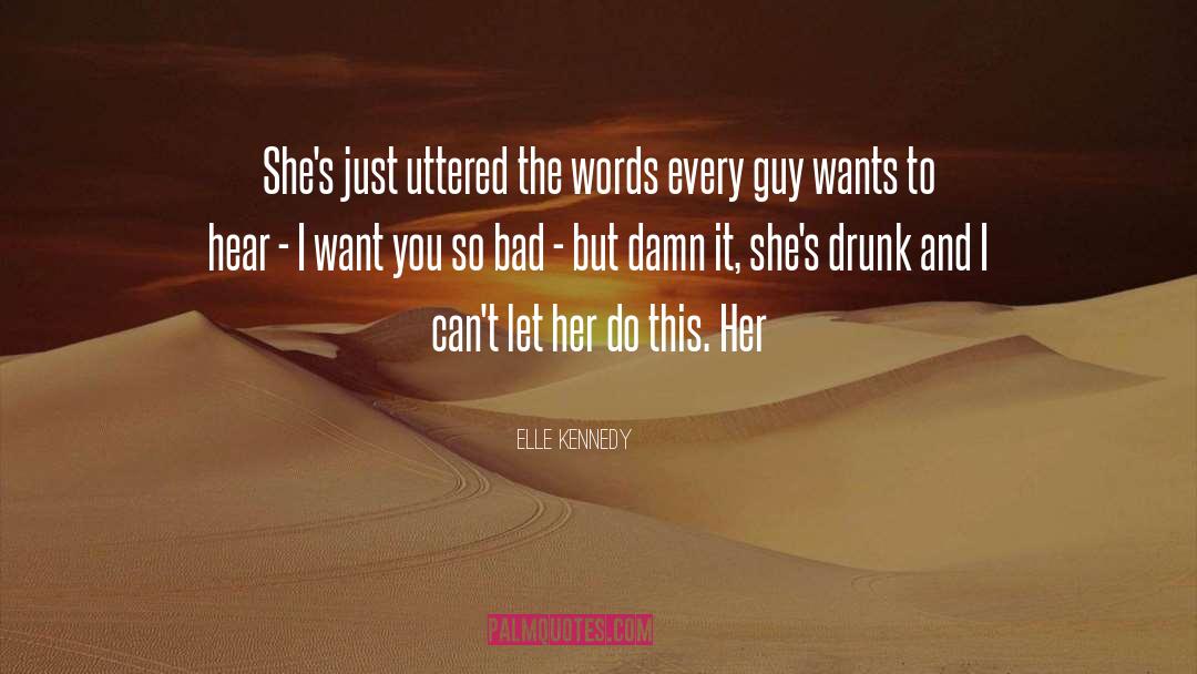 Holy Crap This Guy Cant Write quotes by Elle Kennedy