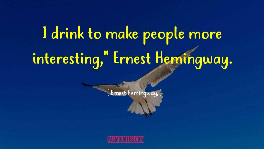 Holy Drink quotes by Ernest Hemingway,