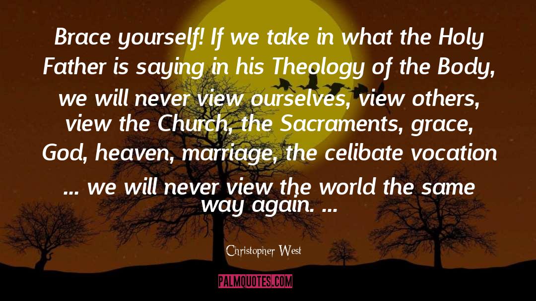 Holy Father quotes by Christopher West
