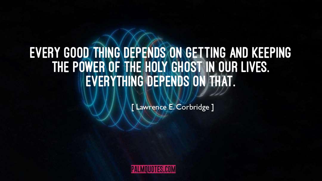 Holy Ghost quotes by Lawrence E. Corbridge