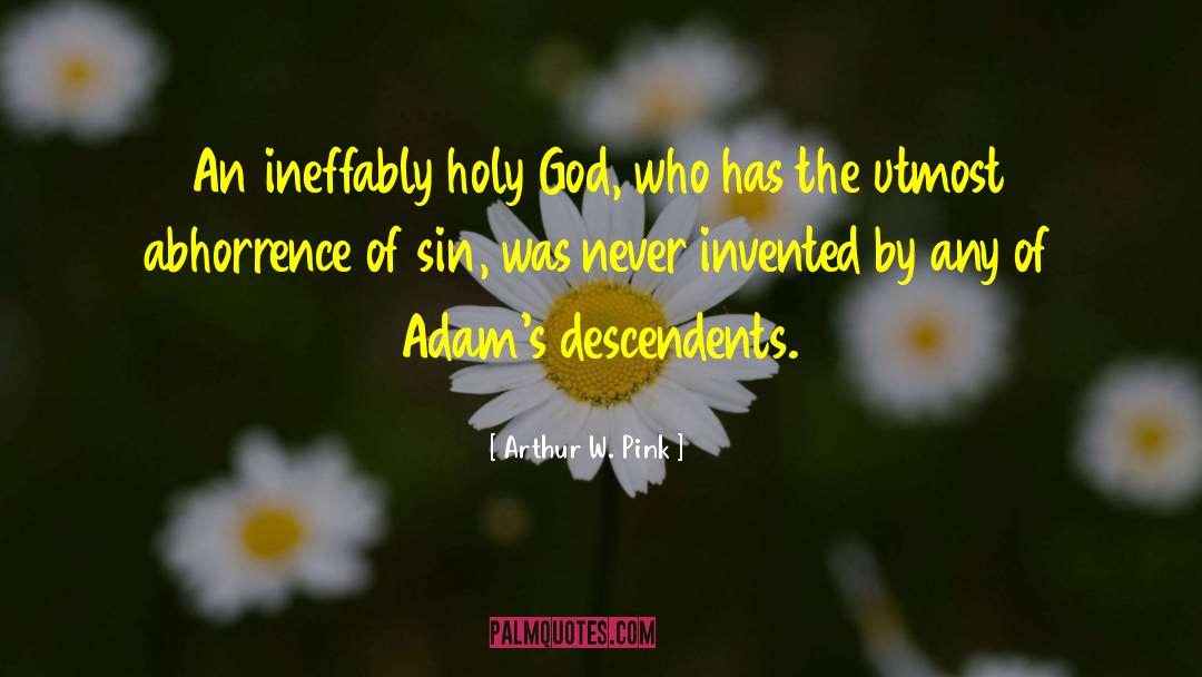 Holy God quotes by Arthur W. Pink