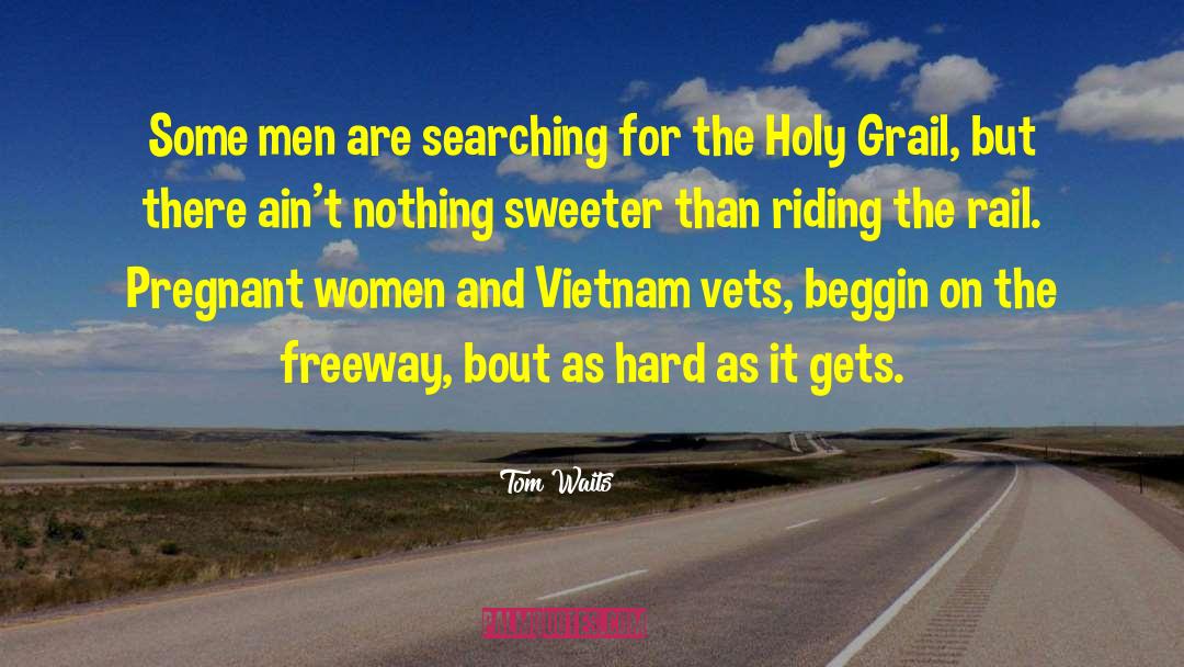 Holy Grail quotes by Tom Waits