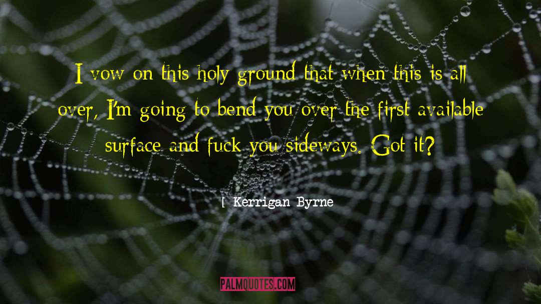 Holy Ground quotes by Kerrigan Byrne