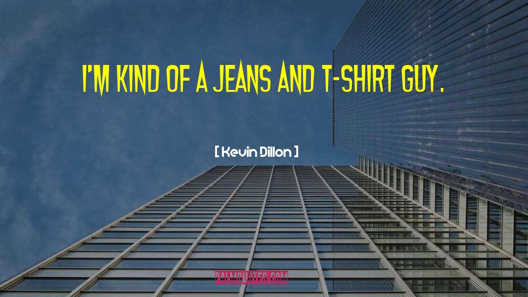 Holy Jeans quotes by Kevin Dillon