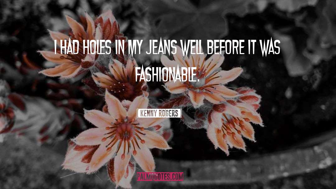 Holy Jeans quotes by Kenny Rogers