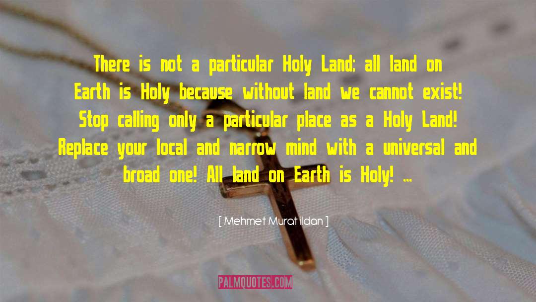 Holy Land quotes by Mehmet Murat Ildan