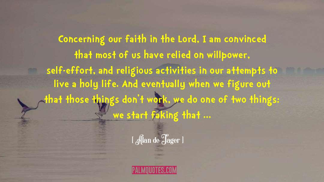 Holy Life quotes by Alan De Jager