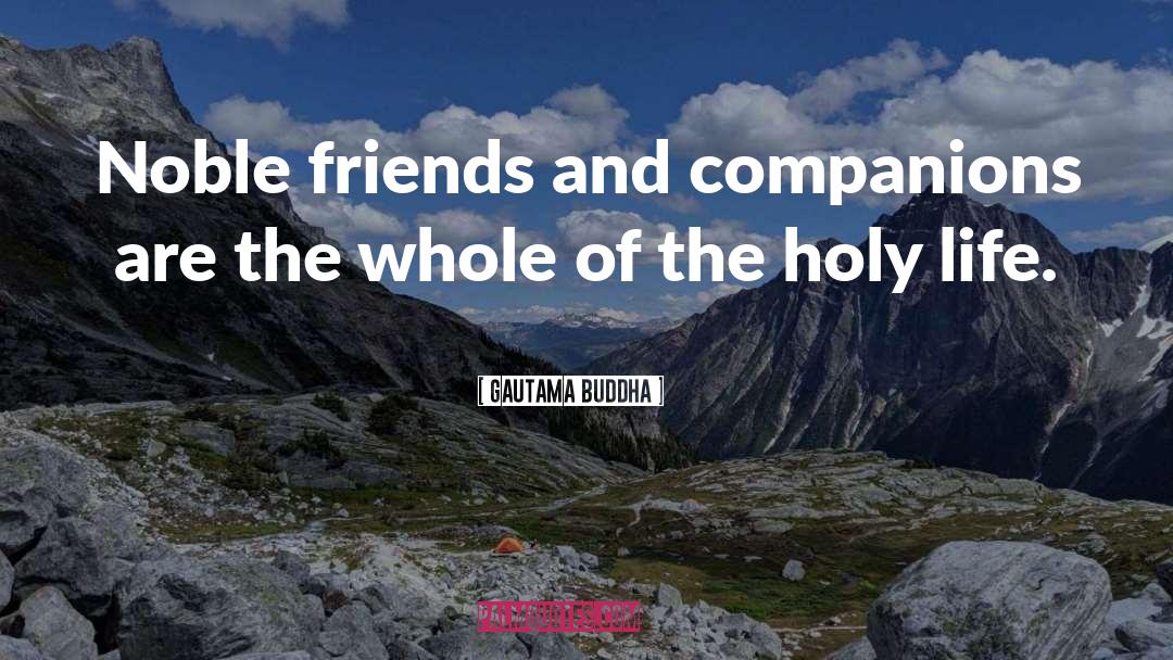 Holy Life quotes by Gautama Buddha