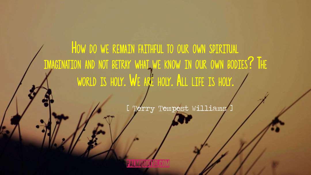 Holy Life quotes by Terry Tempest Williams