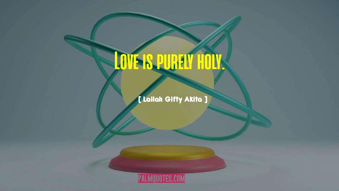 Holy Life quotes by Lailah Gifty Akita