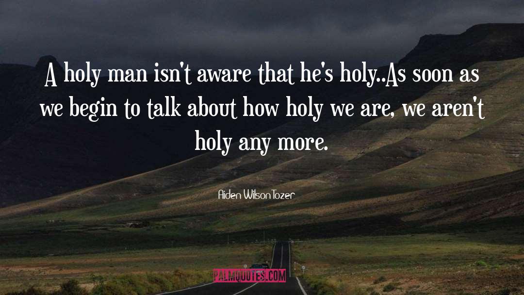 Holy Man quotes by Aiden Wilson Tozer