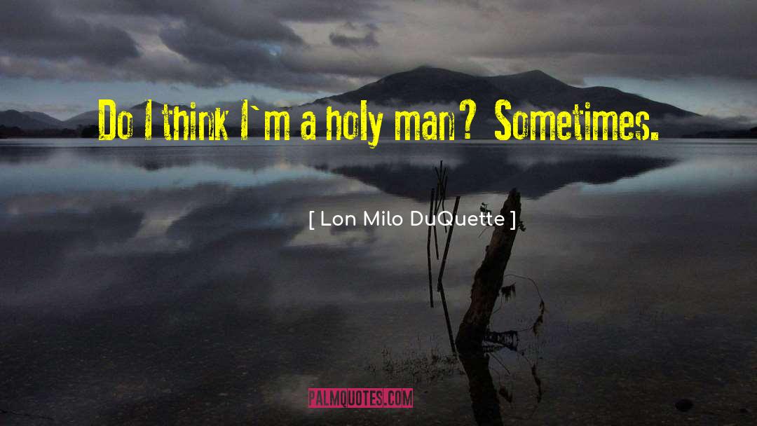 Holy Man quotes by Lon Milo DuQuette